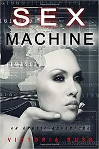 Sex Machine: An Erotic Adventure (Lesbian / Bisexual Erotica)