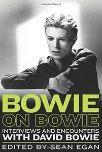Bowie on Bowie: Interviews and Encounters with David Bowie (Musicians in Their Own Words)