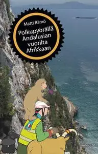 «Polkupyörällä Andalusian vuorilta Afrikkaan» by Matti Rämö