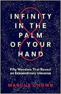 Infinity in the Palm of Your Hand: Fifty Wonders That Reveal an Extraordinary Universe