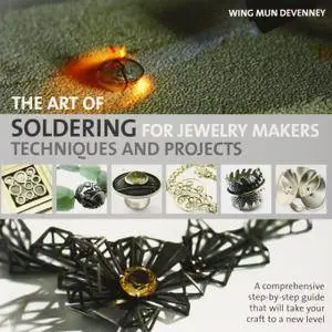 The Art of Soldering for Jewelry Makers:Techniques and Projects