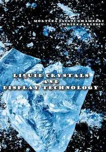 "Liquid Crystals and Display Technology" ed. by Morteza Sasani Ghamsari, Irina Carlescu