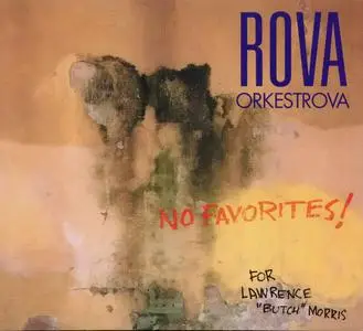 Rova Orkestrova - No Favorites! - For Lawrence "Butch" Morris (2016) {New World Records 80782-2}