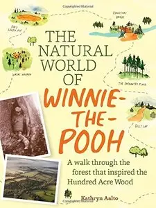 The Natural World of Winnie-the-Pooh: A Walk Through the Forest that Inspired the Hundred Acre Wood