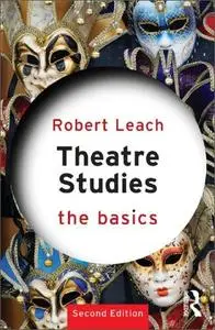 Theatre Studies: The Basics, 2nd Edition