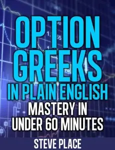 Option Greeks in Plain English: Mastery in Under 60 Minutes