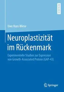 Neuroplastizität im Rückenmark: Experimentelle Studien zur Expression von Growth-Associated Protein (GAP-43) (Repost)