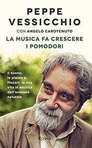 La musica fa crescere i pomodori - Peppe Vessicchio & Angelo Carotenuto