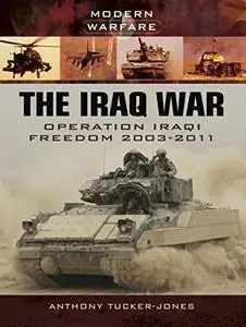 The Iraq War: Operation Iraqi Freedom 2003 (Repost)