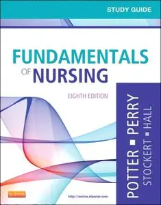 Study Guide for Fundamentals of Nursing, 8 edition