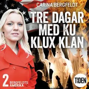 «Bergfeldts Amerika S2A2 Tre dagar med Ku Klux Klan» by Carina Bergfeldt