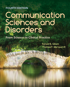 Communication Sciences and Disorders : From Science to Clinical Practice, Fourth Edition
