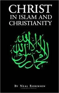 Christ in Islam and Christianity: Representation of Jesus in the Qur'an and the Classical Muslim Commentaries