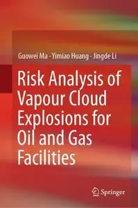 Risk Analysis of Vapour Cloud Explosions for Oil and Gas Facilities (Repost)