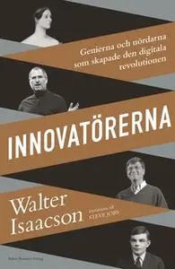 «Innovatörerna : Genierna och nördarna som skapade den digitala revolutionen» by Walter Isaacson