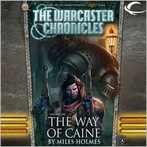 Miles Holmes - The Warcaster Chronicles, Book 1 - The Way of Caine