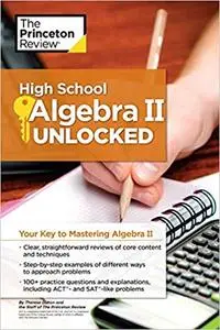 High School Algebra II Unlocked: Your Key to Mastering Algebra II