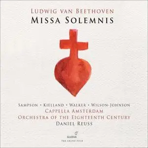 Cappella Amsterdam, Orchestra of the 18th Century & Daniel Reuss - Beethoven: Missa solemnis, Op. 123 (2017)