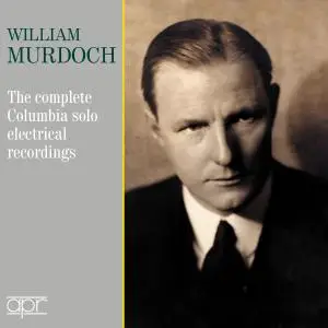 William Murdoch - The Complete Columbia Solo Electrical Recordings (1925-1931) (2019)