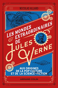 Les mondes extraordinaires de Jules Verne - Nicolas Allard