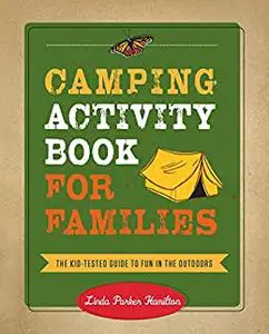 Camping Activity Book for Families: The Kid-Tested Guide to Fun in the Outdoors