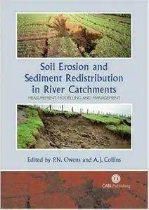 Soil Erosion and Sediment Redistribution in River Catchments: Measurement, Modelling and Management
