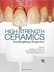 High-Strength Ceramics: A Collaboration of Science, Industry, Clinical, and Laboratory Expertise