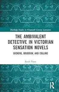 The Ambivalent Detective in Victorian Sensation Novels