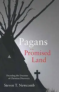 Pagans in the Promised Land: Decoding the Doctrine of Christian Discovery