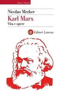 Nicolao Merker - Karl Marx. Vita e opere