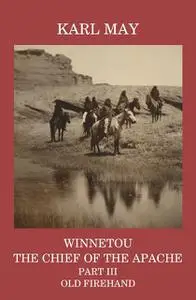 «Winnetou, the Chief of the Apache, Part III, Old Firehand» by Karl May