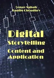 "Digital Storytelling: Content and Application" ed. by Şenay Sabah, Taufiq Choudhry