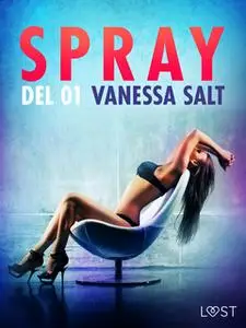 «Spray - Del 1» by Vanessa Salt