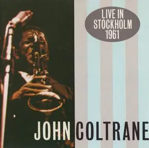 John Coltrane - Live In Stockholm 1961 (1987) {Affinity, CD Charly 117, Early Press}