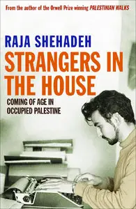 Strangers in the House: Coming of Age in Occupied Palestine