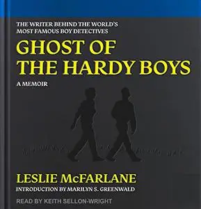 Ghost of the Hardy Boys: The Writer Behind the World's Most Famous Boy Detectives [Audiobook]