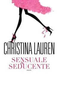 Christina Lauren - Sensuale & Seducente