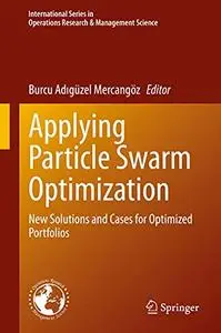Applying Particle Swarm Optimization: New Solutions and Cases for Optimized Portfolios