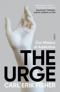 The Urge: our history of addiction (The Addicted Brain), UK Edition