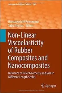 Non-Linear Viscoelasticity of Rubber Composites and Nanocomposites: Influence of Filler Geometry and Size in... (repost)