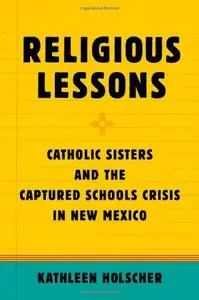 Religious Lessons: Catholic Sisters and the Captured Schools Crisis in New Mexico