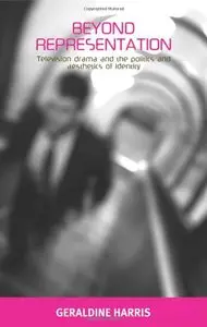 Beyond Representation: Television Drama and the Politics and Aesthetics of Identity
