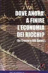 Domenico De Simone - Dove andrà a finire l'economia dei ricchi? Ovvero da Crasso a Bill Gates