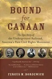 Bound for Canaan: The Underground Railroad and the War for the Soul of America [repost]