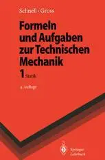 Formeln und Aufgaben zur Technischen Mechanik: 1 Statik