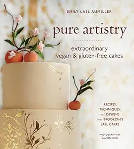 Pure Artistry: Extraordinary Vegan and Gluten-Free Cakes (Repost)