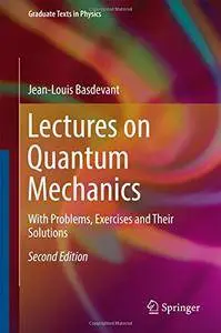Lectures on Quantum Mechanics: With Problems, Exercises and their Solutions, Second Edition