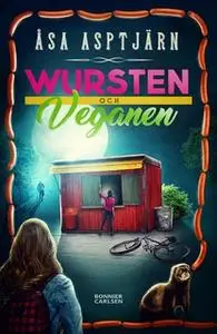 «Wursten och Veganen» by Åsa Asptjärn