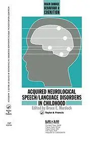 Acquired Neurological Speech/Language Disorders In Childhood (Brain, Behaviour and Cognition)(Repost)