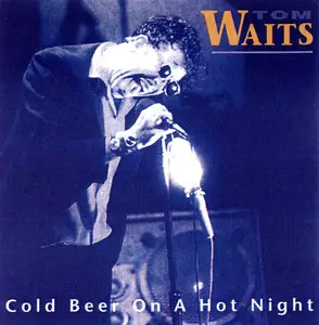 Tom Waits – Cold Beer On A Hot Night (1979)